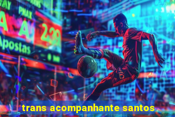 trans acompanhante santos